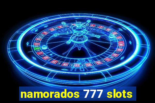 namorados 777 slots
